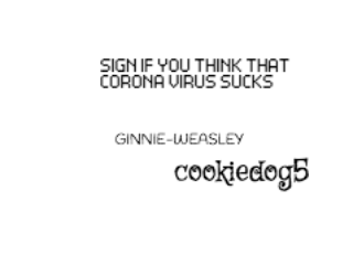 SIGN IF YOU THINK CORONA VIRUS SUCKS