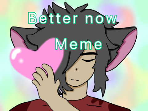 Better now meme