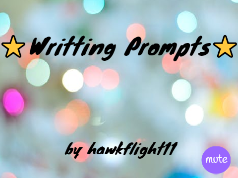  ~Writing Prompts~