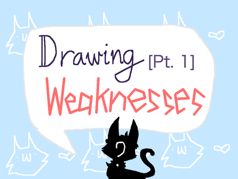 Drawing Weaknesses [Pt. 1]