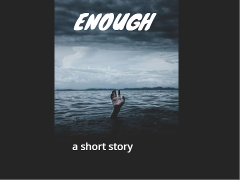 ~Enough a short story~