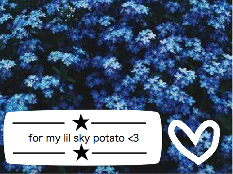 for my lil sky potato <3