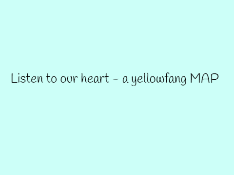 Listen to your heart - Yellowfang (open MAP)