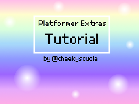 ❤ Platformer Extras Tutorial ❤  