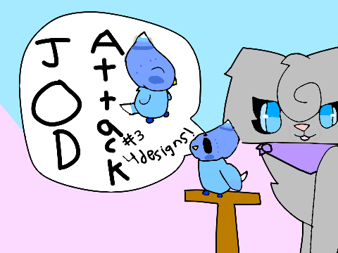 OPEN) JOD Attack 3: Flufferbuns flufferbuns and ;w;