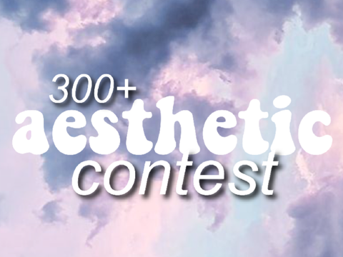 (CLOSED) 300 aesthetic contest | art + writing