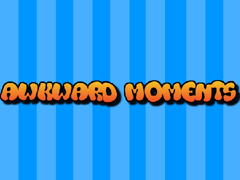 Awkward Moments