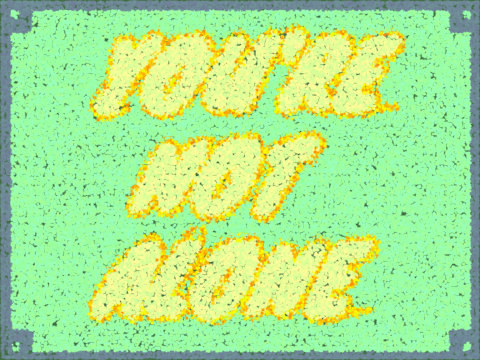 You're Not Alone!