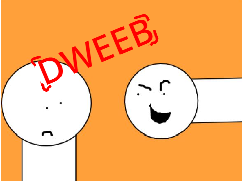 Hey, Dweeb.