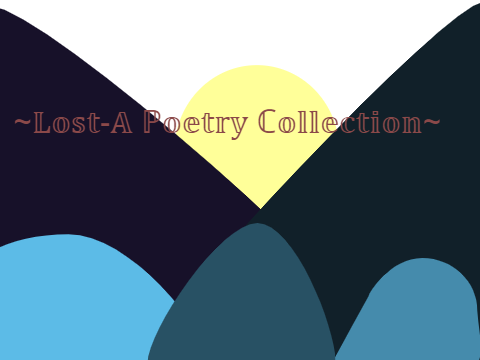~Lost-A Poetry Collection~
