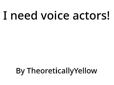 I need voice actors! remix