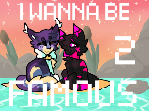 i wanna be famous | 2