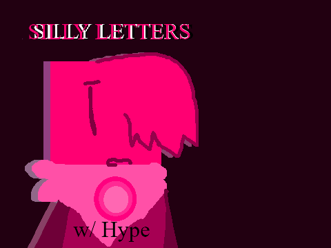 SILLY LETTERS MEME (WIP)
