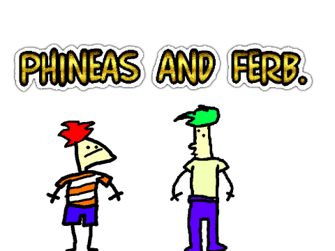 Phineas And Ferb in a nutshell