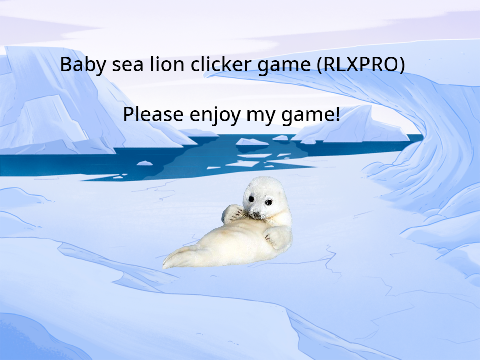 Baby sea lion clicker game (RLXPRO)