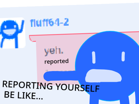 reporting yourself be like.