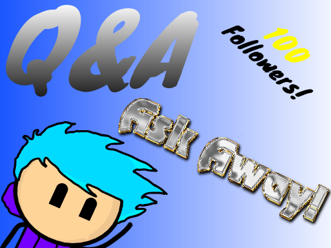100 Follower Q&A! (Questions)