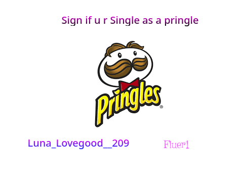 Sign if ur still Single as a Pringle remix