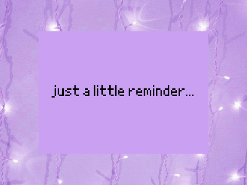 just a little reminder...