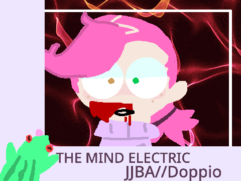 \\ The Mind Electric // JJBA (Doppio)