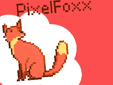 Hi, My Name is PixelFoxx