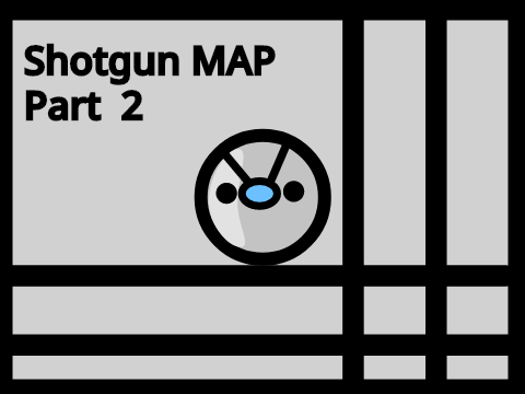 Shotgun MAP Part 2