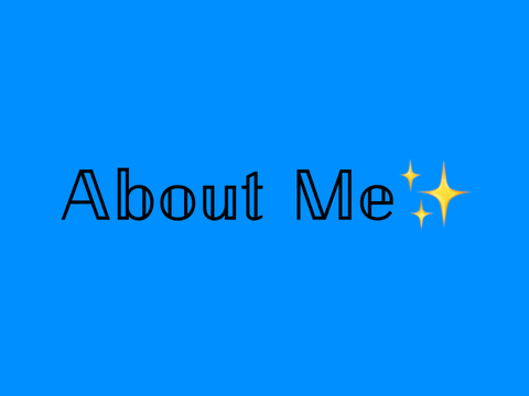 About Me ✨