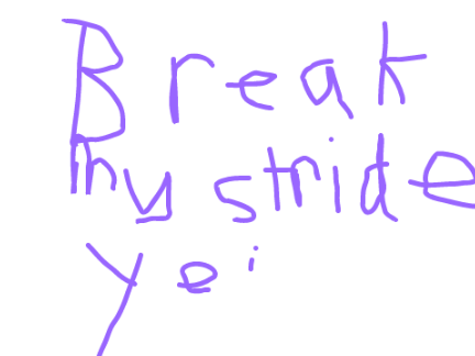 Breack my stride