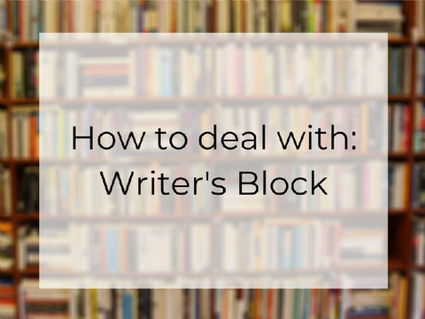 How to Deal with: Writer's Block