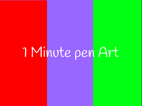 1 minute Pen Art
