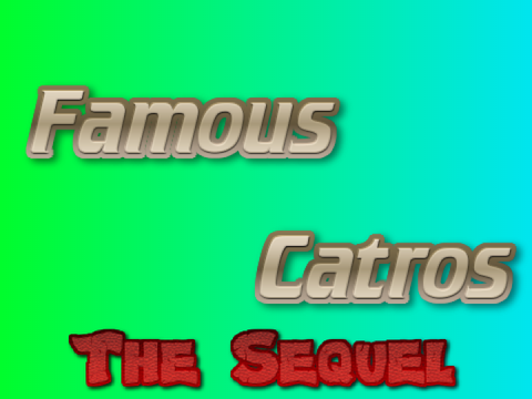 Famous Catros: The Sequel