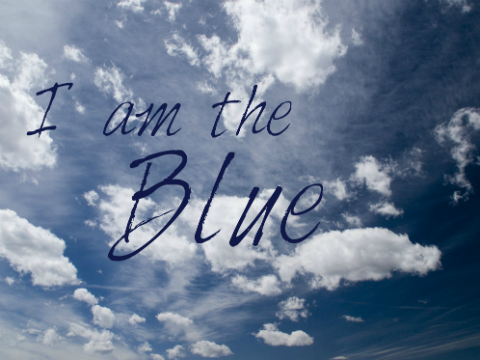 ~ I Am the Blue ~