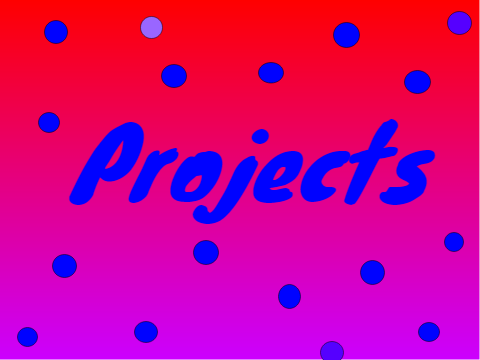 Projects *