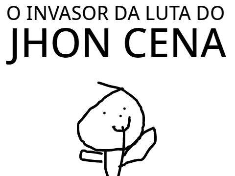 O INVASOR DA LUTA DO JHON CENA!