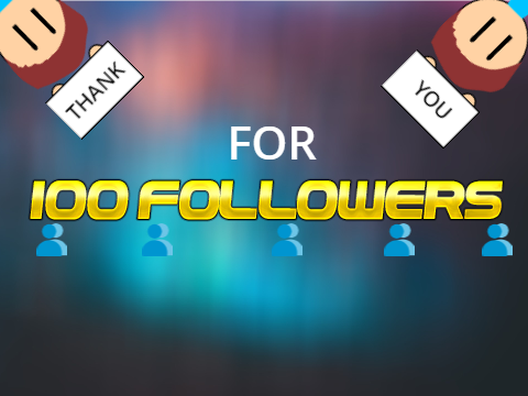100 FOLLOWERS Special!!!