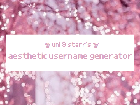 ✂ • aesthetic username generator ♕