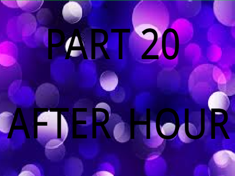After Hour Part 20