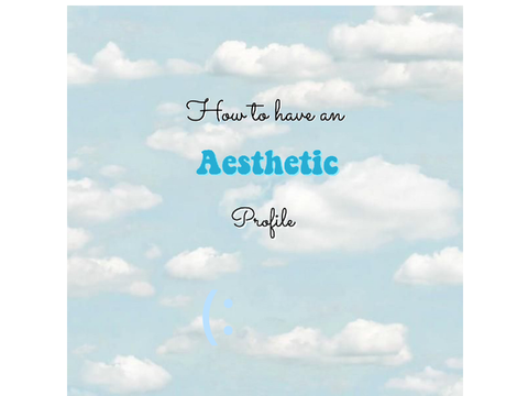 How to have an ✰ Aesthetic Profile ✰