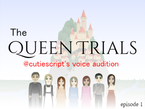  The Queen Trials - Voice Audition