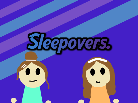Sleepovers.