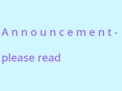 A n n o u n c e m e n t - please read