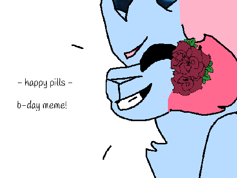 happy pills ||birthday meme!! ^u^