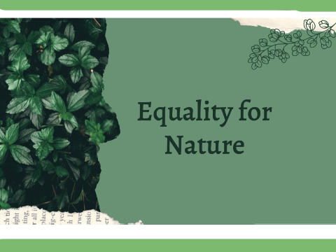 ~ Equality for Nature ~
