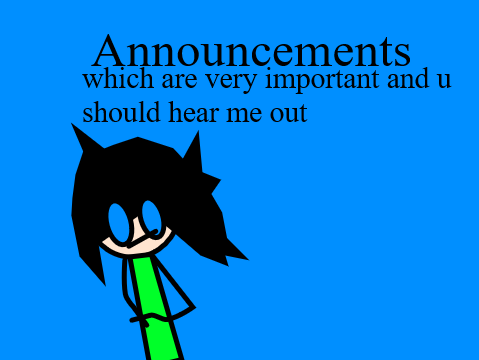 annoucements dat r important so hear me out
