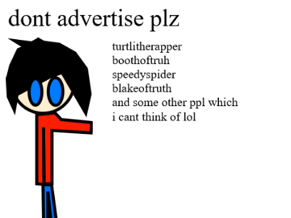 Plz dont advertise on my profile nor my projects plz and thank u