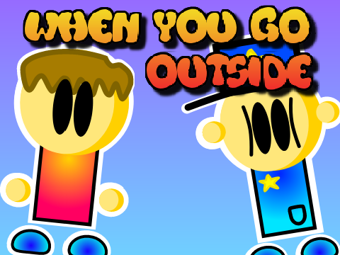 When You Go Outside