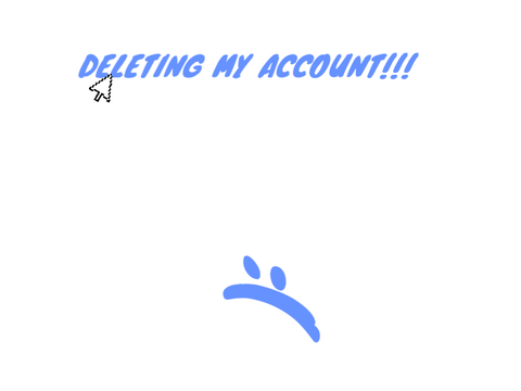 Deleting My Account. :(