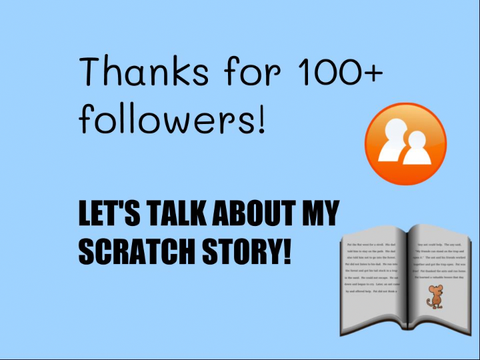 My scratch story (100+ followers special)