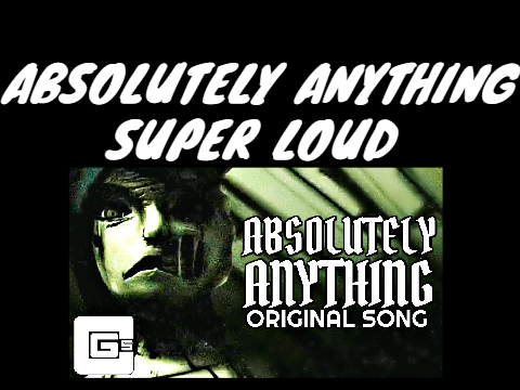 Absolutely Anything LOUD (cg5)