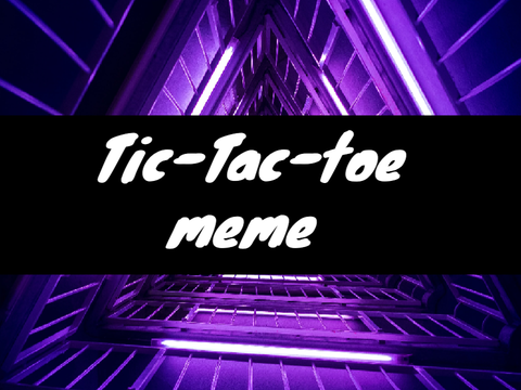 Tic-Tac-Toe meme